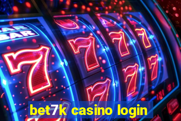 bet7k casino login